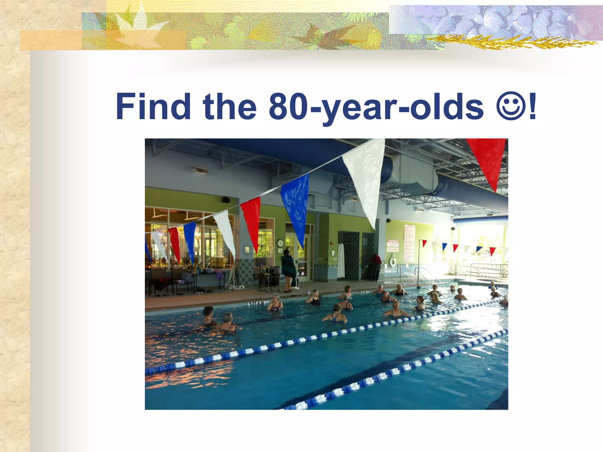 Find the 80-year-olds !
 