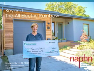 Beyond
The All Electric Rainbow
Bronwyn Barry, RA CPHD
SLO Electrification Forum
Aug. 2019
 