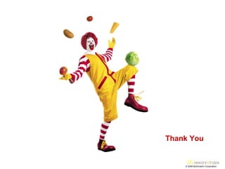 Thank You © 2008 McDonald’s Corporation 