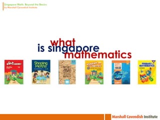 what
is singapore
      mathematics
 