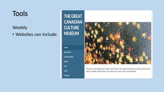 Tools
Weebly
• Websites can include:
 