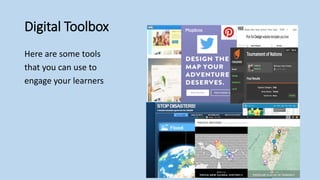 Digital Toolbox
Here are some tools
that you can use to
engage your learners
 