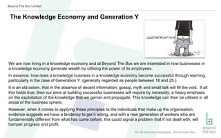 Beyond The Box Limited
The Knowledge Economy and Generation Y
We are now living in a knowledge economy and at Beyond The B...