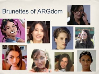 ARGs and Women: Moving Beyond the Hot Brunette