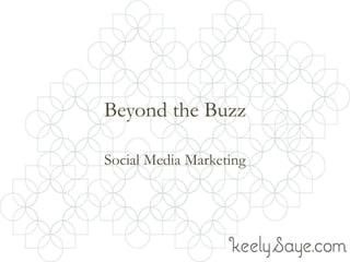 Beyond the Buzz

Social Media Marketing
 