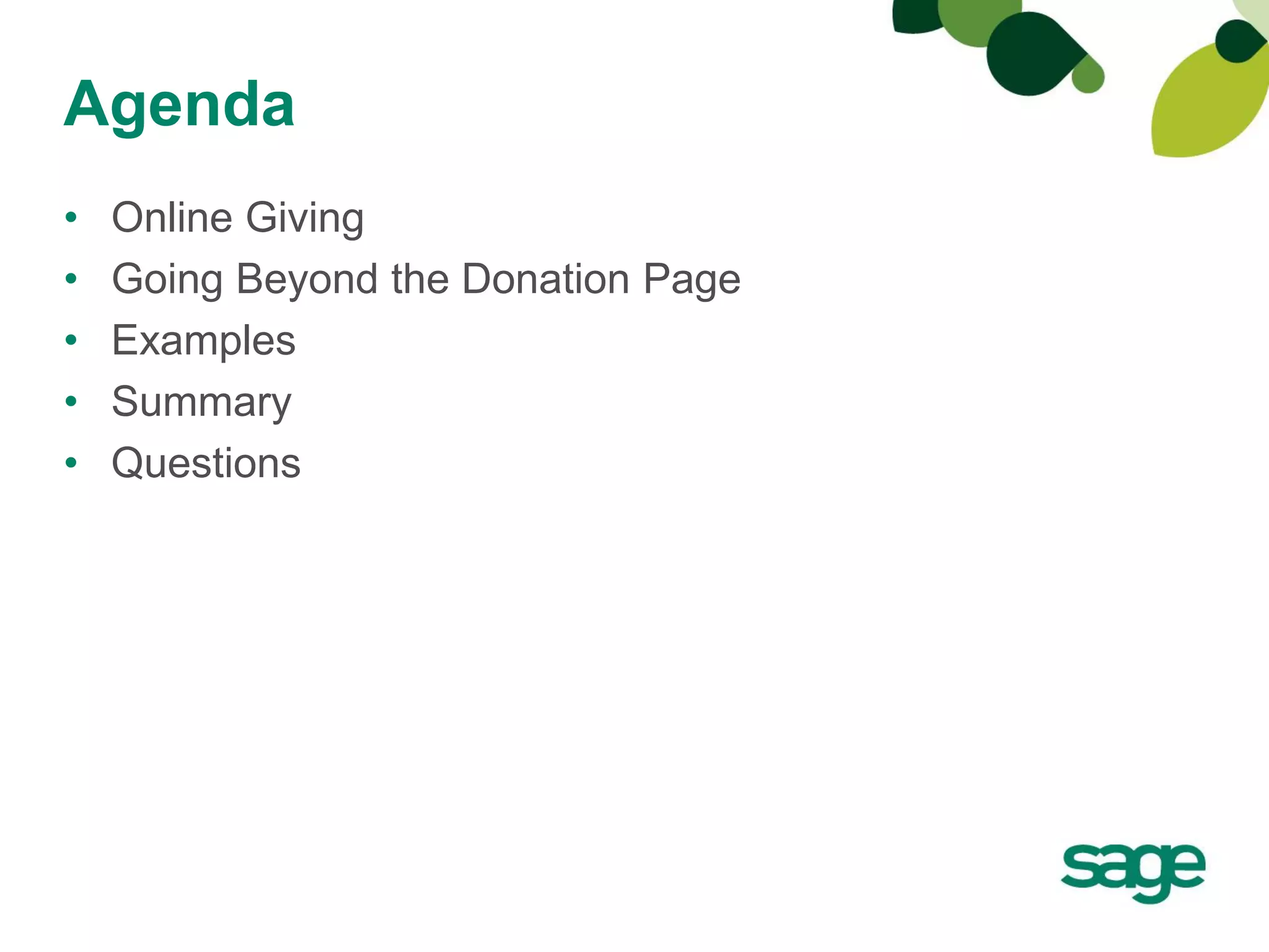 Agenda
•   Online Giving
•   Going Beyond the Donation Page
•   Examples
•   Summary
•   Questions
 