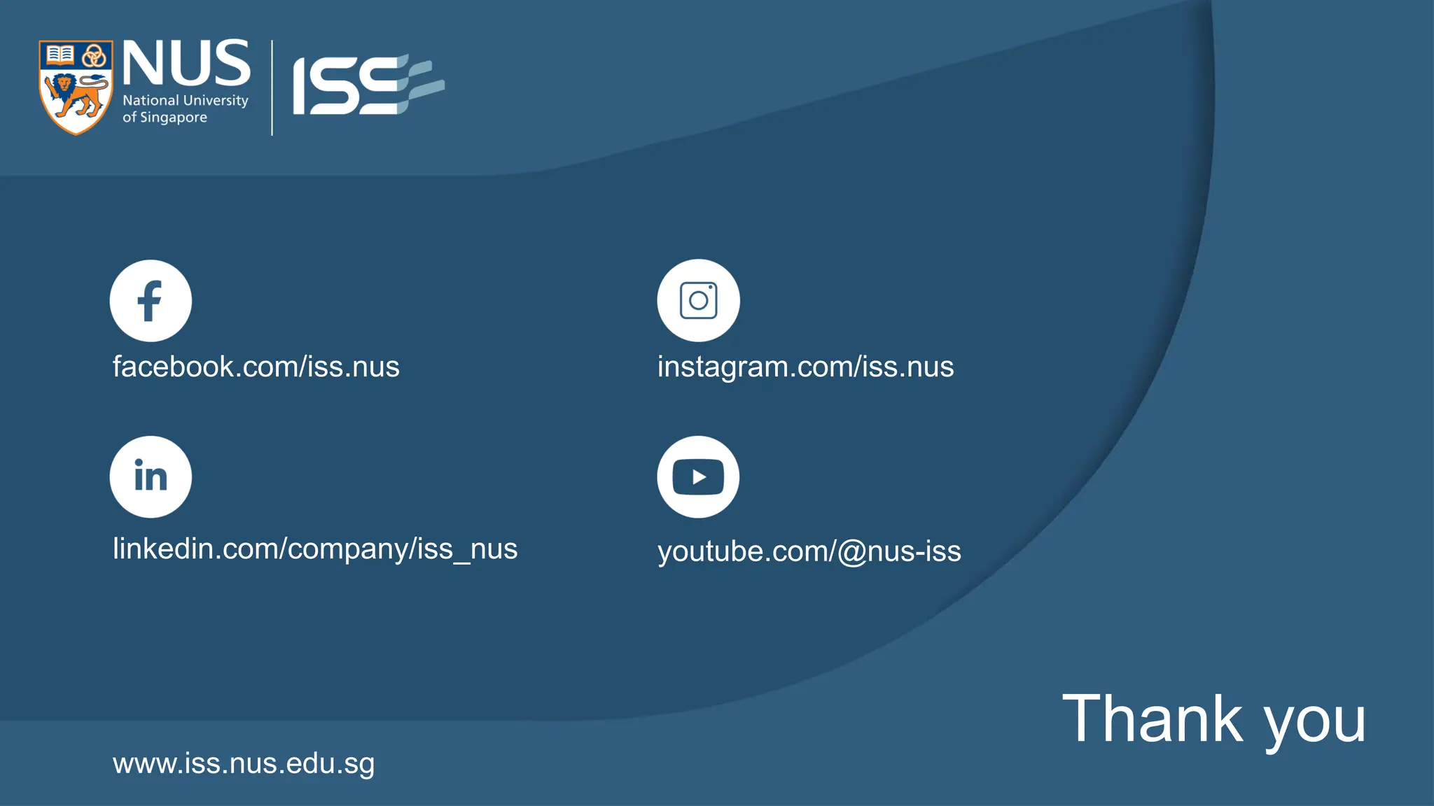 facebook.com/iss.nus instagram.com/iss.nus
youtube.com/@nus-iss
linkedin.com/company/iss_nus
www.iss.nus.edu.sg
Thank you
 