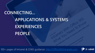 CONNECTING...
APPLICATIONS & SYSTEMS
EXPERIENCES
PEOPLE
100+ pages of Intranet & O365 guidance: http://Office365Intranets....