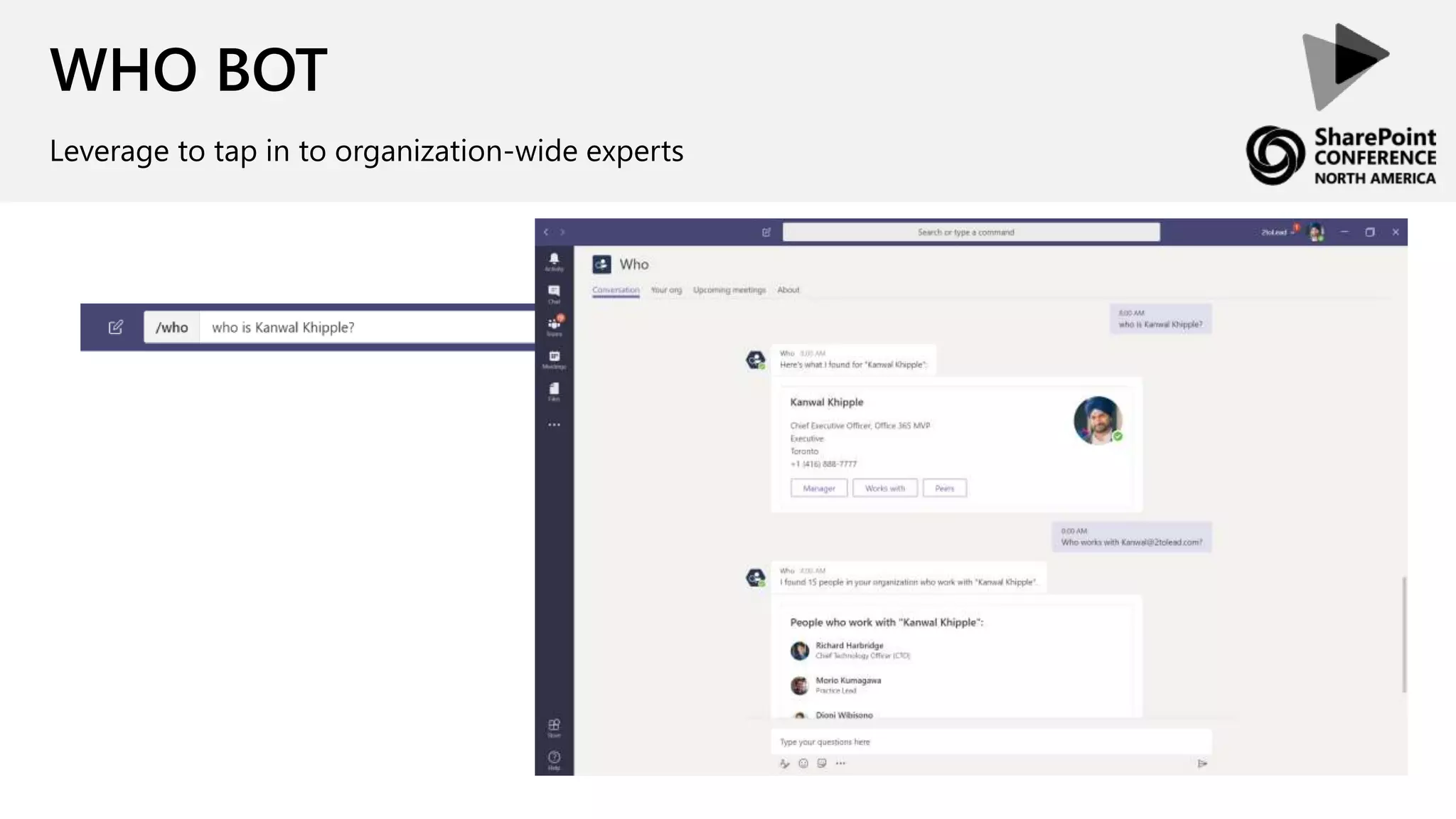 WHO BOT
Leverage to tap in to organization-wide experts
 