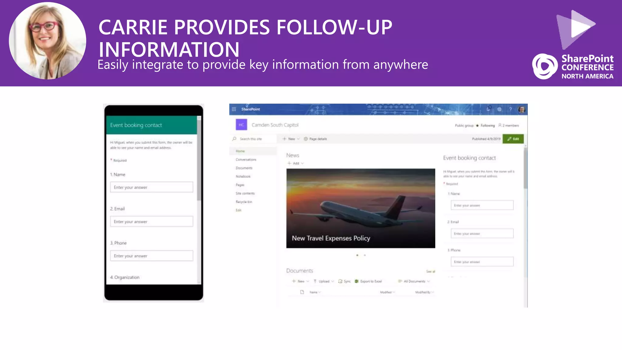 CARRIE PROVIDES FOLLOW-UP
INFORMATION
Easily integrate to provide key information from anywhere
 