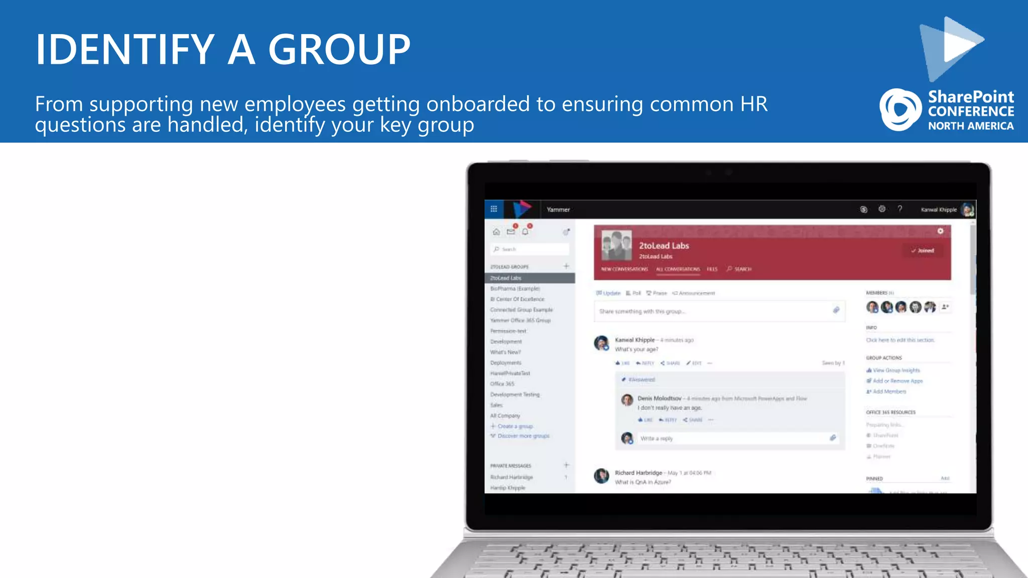 IDENTIFY A GROUP
From supporting new employees getting onboarded to ensuring common HR
questions are handled, identify your key group
 