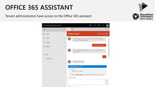 OFFICE 365 ASSISTANT
Tenant administrators have access to the Office 365 assistant
 