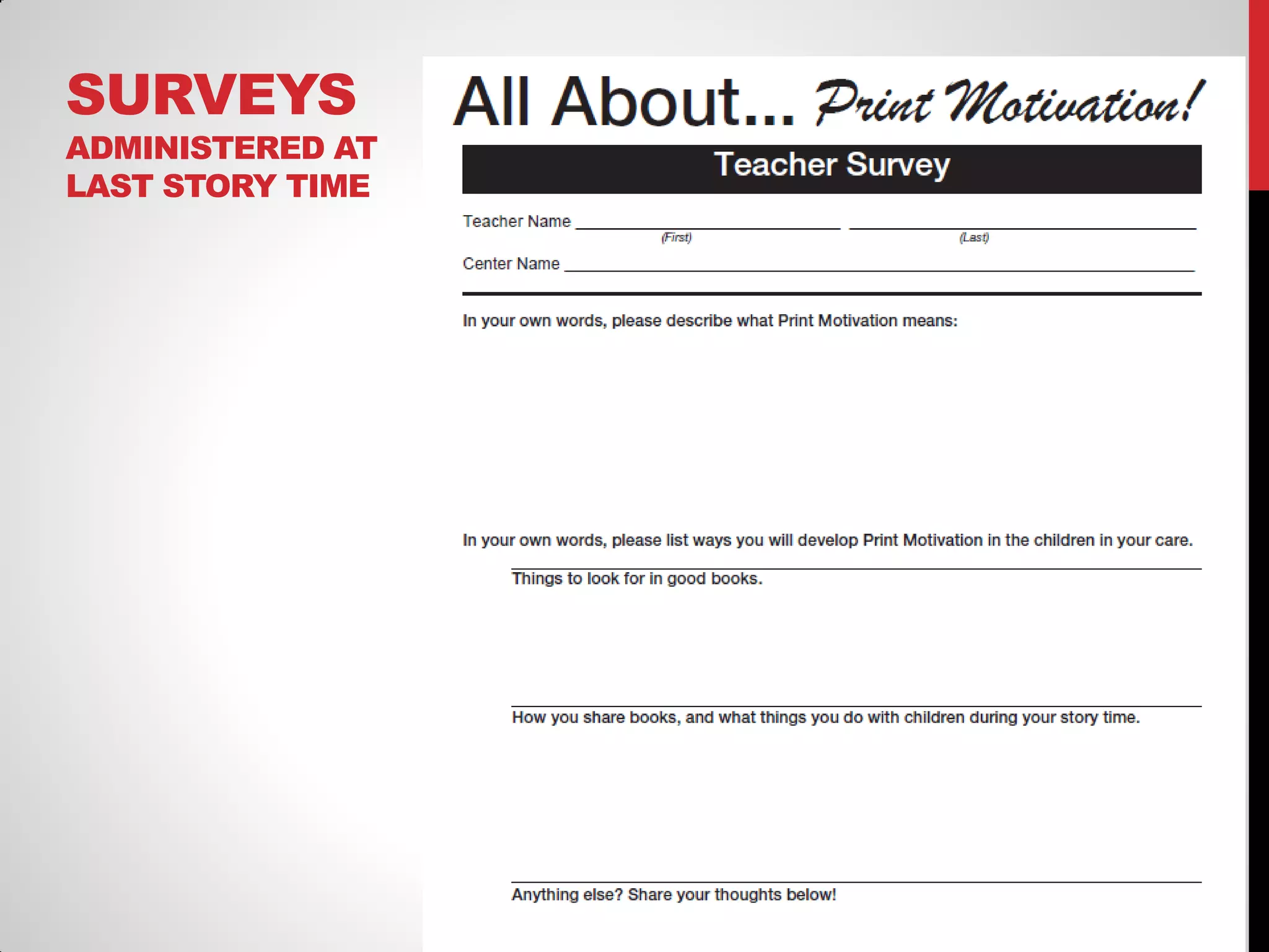 SURVEYS

ADMINISTERED AT
LAST STORY TIME

 