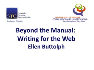 Beyond the Manual:
Writing for the Web
Ellen Buttolph
Rochester Chapter
 