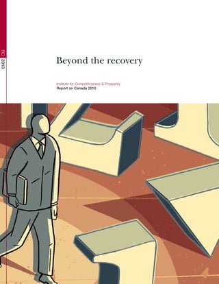 RC 2010




          Beyond the recovery

          Institute for Competitiveness & Prosperity
          Report on Canada 2010
 