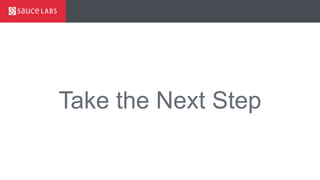 Sauce Demo – Oversight - Documentation
Take the Next Step
 