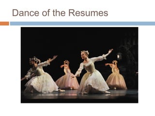 Dance of the Resumes
 