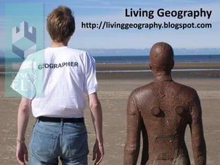 Living Geography
http://livinggeography.blogspot.com
 