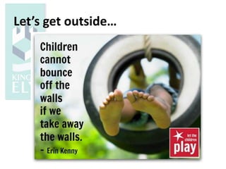 Let’s get outside…
 