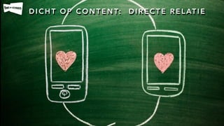 D I C H T O P C O N T E N T: D I R E C T E R E L AT I E
 