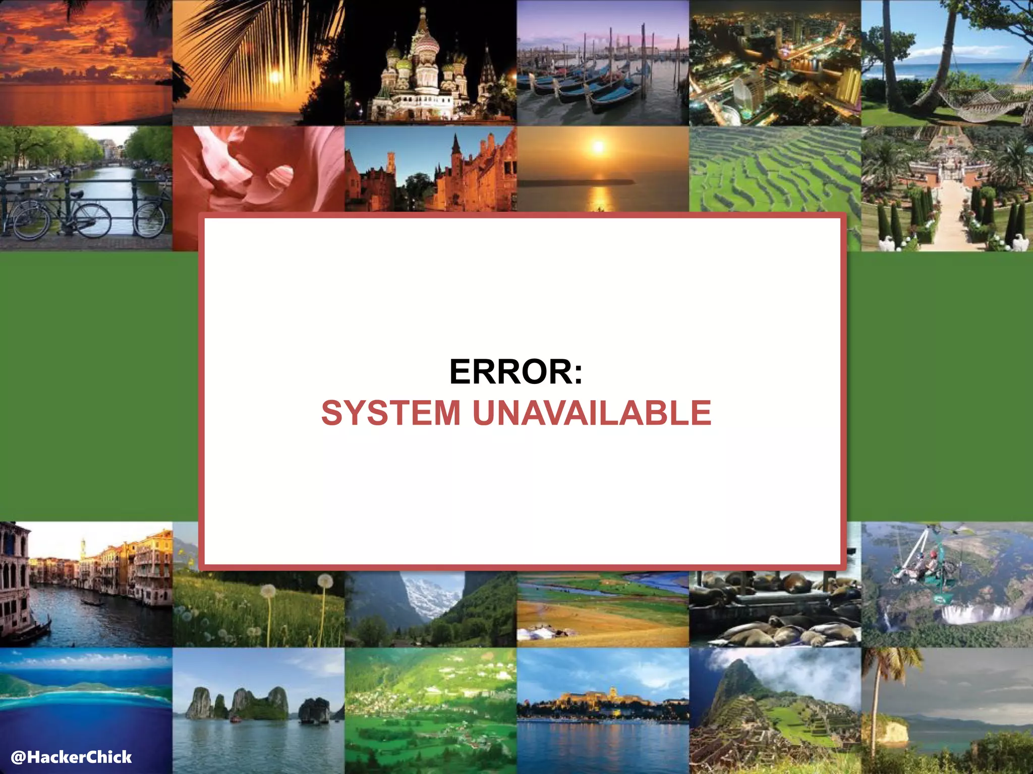 @HackerChick@HackerChick
ERROR:
SYSTEM UNAVAILABLE
 