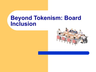 Beyond Tokenism: Board Inclusion 