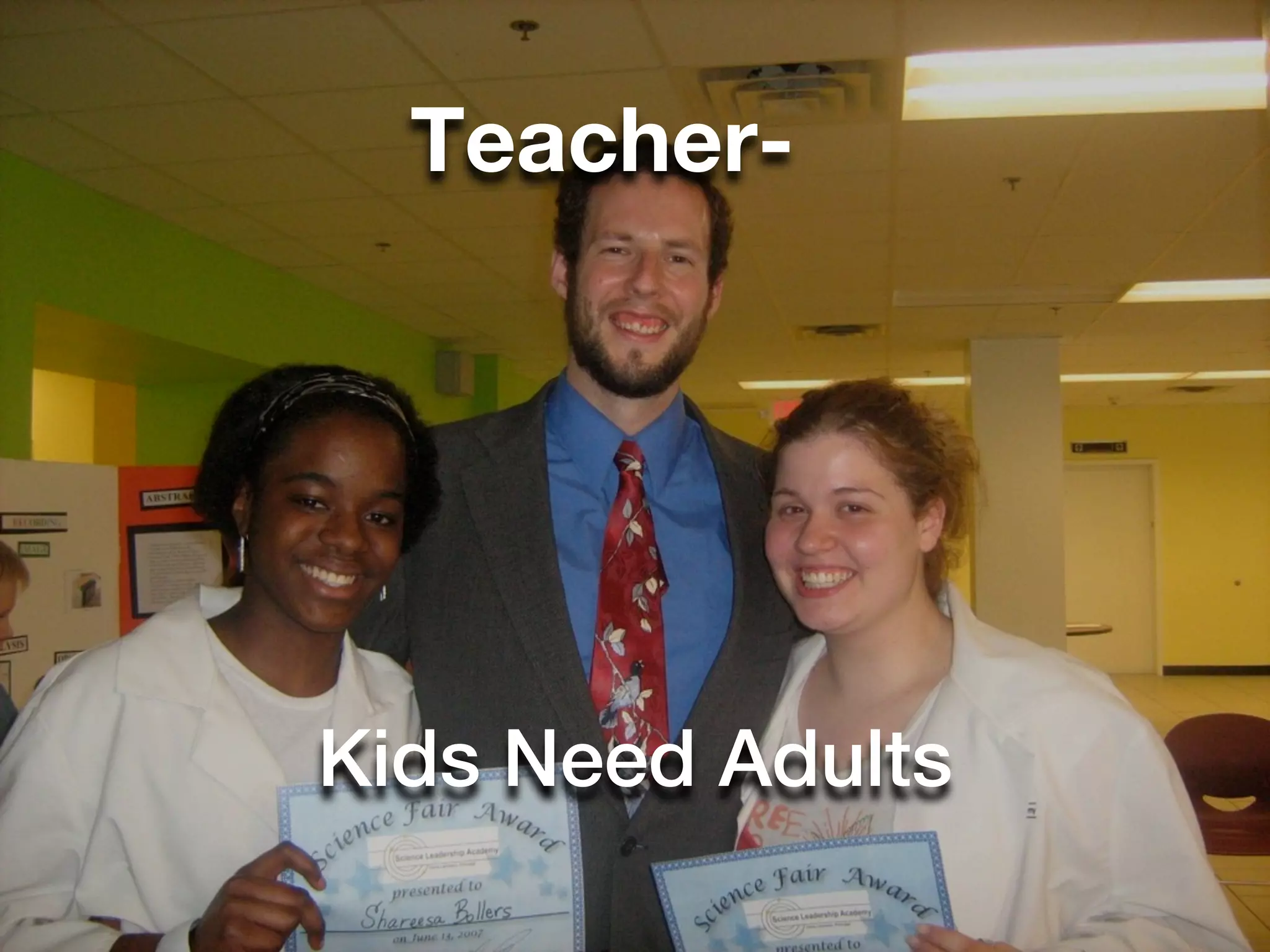 Teacher-




Kids Need Adults
 