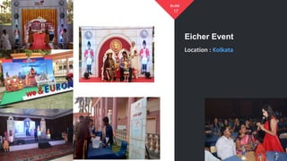 Location : Kolkata
17
SLIDE
Eicher Event
 
