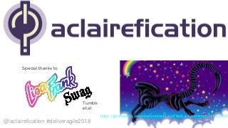 Special thanks to
Tumblr
et al
@aclairefication #deliveragile2018
https://galenalarkin.deviantart.com/art/Lisa-Frank-s-Xenomorph-111851004
 