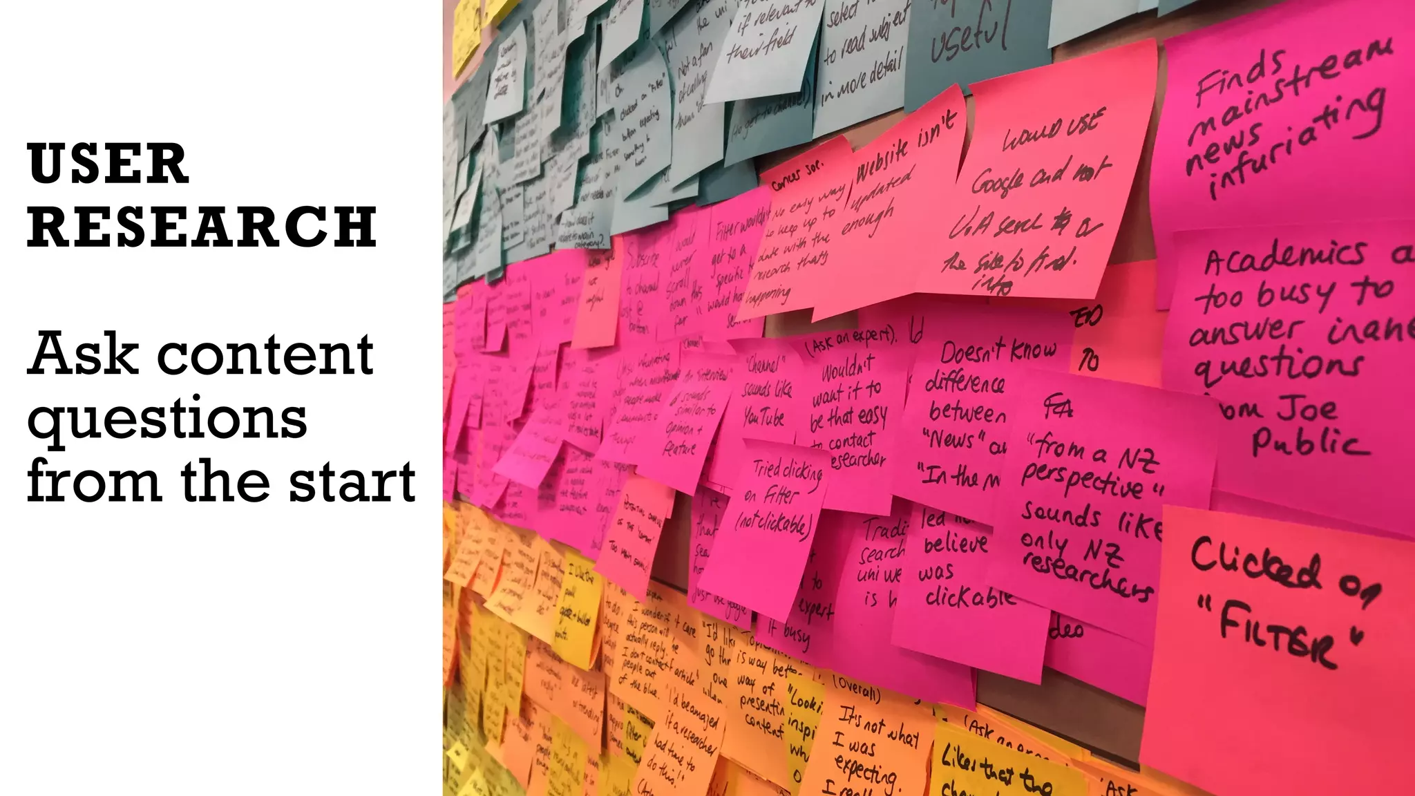 USER
RESEARCH
Ask content
questions
from the start
 