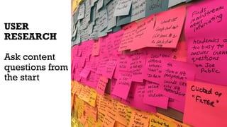 USER
RESEARCH
Ask content
questions from
the start
 
