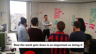 How the work gets done is as important as doing it
 