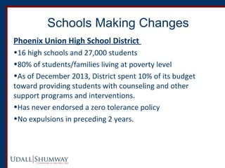 Schools Making Changes 
Phoenix Union High School District 
•16 high schools and 27,000 students 
•80% of students/familie...