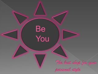 Be
You
 