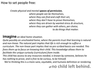 [a q u i e t r e v o l u t i o n]
How to set people free:
Create physical and mental spaces of permission,
where people ca...