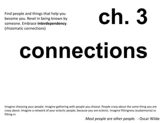 [a q u i e t r e v o l u t i o n]
ch. 3
connections
Imagine choosing your people. Imagine gathering with people you choose...