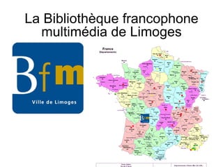 La Bibliothèque francophone multimédia de Limoges 