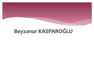 Beyzanur KASPAROĞLU 
