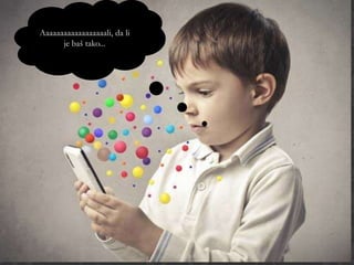 Aaaaaaaaaaaaaaaaaali, da li
je baš tako...

 