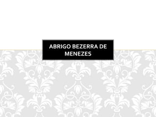 ABRIGO BEZERRA DE
     MENEZES
 