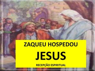 ZAQUEU  RESIDIA NUM PALACETE, MAS SEU CORAÇÃO ESTAVA VAZIOTINHA SEDE DE AMOR  COMPREENSÃO NÃO IMAGINAVA QUE ALGUÉM PUDESSE AMAR TANTO ASSIMCHOROU :  JESUS COMIA COM PESCADORES E PUBLICANOS- ANSIAVA EM VER JESUS12
