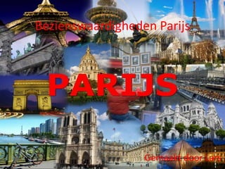 Bezienswaardigheden Parijs
Gemaakt door Lars
 