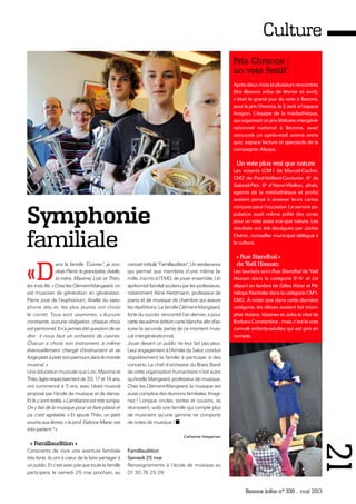 Bezons infos n° 339 _ mai 2013
Culture
Symphonie
familiale
«D
ans la famille “Cuivres”, je vou-
draisPierre,legrand-père,Arielle,
la mère, Maxime, Loïc et Théo,
les trois fils. » Chez les Clément-Mangeard, on
est musicien de génération en génération.
Pierre joue de l’euphonium, Arielle du saxo-
phone alto et, les plus jeunes ont choisi
le cornet. Tous sont unanimes. « Aucune
contrainte, aucune obligation, chaque choix
est personnel. Il n’a jamais été question de se
dire : il nous faut un orchestre de cuivres.
Chacun a choisi son instrument, a même
éventuellement changé d’instrument et se
forgepetitàpetitsonparcoursdanslemonde
musical. »
Une éducation musicale que Loïc, Maxime et
Théo,âgésrespectivementde20,17et14ans,
ont commencé à 3 ans, avec l’éveil musical
proposé par l’école de musique et de danse.
Etilsysontrestés.« L’ambianceesttrèssympa.
On y fait de la musique pour se faire plaisir et
ça, c’est agréable. » Et ajoute Théo, un petit
sourire aux lèvres, « le prof, Fabrice Marie, est
très patient ! »
« Famillaudition »
Conscients de vivre une aventure familiale
très forte, ils ont à cœur de la faire partager à
un public. Et c’est avec joie que toute la famille
participera, le samedi 25 mai prochain, au
concertintitulé“Famillaudition”.Unrendez-vous
qui permet aux membres d’une même fa-
mille, inscrits à l’EMD, de jouer ensemble. Un
après-midifamilialsoutenuparlesprofesseurs,
notamment Aline Heitzmann, professeur de
piano et de musique de chambre qui assure
les répétitions. La famille Clément-Mangeard,
forte du succès rencontré l’an dernier, a pour
cettedeuxièmeéditioncarteblancheafind'as-
surer la seconde partie de ce moment musi-
cal intergénérationnel.
Jouer devant un public ne leur fait pas peur.
Leur engagement à l’Armée du Salut, conduit
régulièrement la famille à participer à des
concerts. Le chef d’orchestre du Brass Band
de cette organisation humanitaire n’est autre
qu’Arielle Mangeard, professeur de musique.
Chez les Clément-Mangeard, la musique est
aussi complice des réunions familiales. Imagi-
nez ! Lorsque oncles, tantes et cousins, se
réunissent, voilà une famille qui compte plus
de musiciens qu’une gamme ne comporte
de notes de musique !
Catherine Haegeman
Famillaudition
Samedi 25 mai
Renseignements à l’école de musique au
01 30 76 25 09
Prix Chronos :
un vote festif
Aprèsdeuxmoisetplusieursrencontres
(lire Bezons infos de février et avril),
c’était le grand jour du vote à Bezons,
pourleprixChronos,le2avril,àl’espace
Aragon. L’équipe de la médiathèque,
quiorganisaitceprixlittéraireintergéné-
rationnel national à Bezons, avait
concocté un après-midi animé entre
quiz, espace lecture et spectacle de la
compagnie Alyopa.
Un vote plus vrai que nature
Les votants (CM1 de Marcel-Cachin,
CM2 de Paul-Vaillant-Couturier, 6e
de
Gabriel-Péri, 6e
d’Henri-Wallon, aînés,
agents de la médiathèque et profs)
avaient pensé à amener leurs cartes
conçues pour l’occasion. Le service po-
pulation avait même prêté des urnes
pour un vote aussi vrai que nature. Les
résultats ont été divulgués par Jackie
Chérin, conseiller municipal délégué à
la culture.
« Rue Stendhal »
de Yaël Hassan
Les lauréats sont Rue Stendhal de Yaël
Hassan dans la catégorie 6e
-5e
et Un
départ en fanfare de Gilles Abier et Pé-
nélopePaichelerdanslacatégorieCM1-
CM2. À noter que dans cette dernière
catégorie, les élèves avaient fait triom-
pher Voisins, Voisines et Jules le chat de
Barbara Constantine ; mais c’est le vote
cumulé enfants-adultes qui est pris en
compte.
21
 