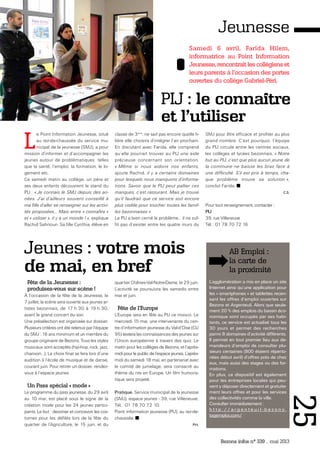 Bezons infos n° 339 _ mai 2013
25
Jeunesse
PIJ : le connaître
et l’utiliser
Samedi 6 avril, Farida Hilem,
informatrice au Point Information
Jeunesse, rencontrait les collégiens et
leurs parents à l’occasion des portes
ouvertes du collège Gabriel-Péri.
L
e Point Information Jeunesse, situé
au rez-de-chaussée du service mu-
nicipal de la jeunesse (SMJ), a pour
mission d’informer et d’accompagner les
jeunes autour de problématiques telles
que la santé, l’emploi, la formation, le lo-
gement etc.
Ce samedi matin au collège, un père et
ses deux enfants découvrent le stand du
PIJ : « Je connais le SMJ depuis des an-
nées. J’ai d’ailleurs souvent conseillé à
ma fille d’aller se renseigner sur les activi-
tés proposées… Mais entre « connaître »
et « utiliser », il y a un monde ! », explique
Rachid Sahnoun. Sa fille Cynthia, élève en
classe de 3ème
, ne sait pas encore quelle fi-
lière elle choisira d’intégrer l’an prochain.
En discutant avec Farida, elle comprend
qu’elle pourrait trouver au PIJ une aide
précieuse concernant son orientation.
« Même si nous aidons nos enfants,
ajoute Rachid, il y a certains domaines
pour lesquels nous manquons d’informa-
tions. Savoir que le PIJ peut pallier ces
manques, c’est rassurant. Mais je trouve
qu’il faudrait que ce service soit encore
plus visible pour toucher toutes les famil-
les bezonnaises ».
Le PIJ a bien cerné le problème… il ne suf-
fit pas d’exister entre les quatre murs du
SMJ pour être efficace et profiter au plus
grand nombre. C’est pourquoi, l’équipe
du PIJ circule entre les centres sociaux,
les collèges et lycées bezonnais. « Notre
but au PIJ, c’est que plus aucun jeune de
la commune ne baisse les bras face à
une difficulté. S’il est pris à temps, cha-
que problème trouve sa solution »,
conclut Farida.
C.S.
Pour tout renseignement, contacter :
PIJ
39, rue Villeneuve
Tél. : 01 78 70 72 16
Jeunes : votre mois
de mai, en bref
AB Emploi :
la carte de
la proximité
L’agglomération a mis en place un site
Internet ainsi qu’une application pour
les « smartphones » et tablettes recen-
sant les offres d’emploi ouvertes sur
Bezons et Argenteuil. Alors que seule-
ment 20 % des emplois du bassin éco-
nomique sont occupés par ses habi-
tants, ce service est actualisé tous les
30 jours et permet des recherches
parmi 8 domaines d’activité différents.
Il permet en tout premier lieu aux de-
mandeurs d’emploi de consulter plu-
sieurs centaines (800 étaient réperto-
riées début avril) d’offres près de chez
eux, mais aussi des stages ou des for-
mations.
En plus, ce dispositif est également
pour les entreprises locales qui peu-
vent y déposer directement et gratuite-
ment leurs offres et pour les services
des collectivités comme la ville.
Consulter immédiatement :
h t t p : / / a r g e n t e u i l - b e z o n s .
tagemploi.com/
Fête de la Jeunesse :
produisez-vous sur scène !
À l’occasion de la fête de la Jeunesse, le
7 juillet, la scène sera ouverte aux jeunes ar-
tistes bezonnais, de 17 h 30 à 19 h 30,
avant le grand concert du soir.
Une présélection est organisée sur dossier.
Plusieurs critères ont été retenus par l’équipe
du SMJ : 16 ans minimum et un membre du
groupe originaire de Bezons. Tous les styles
musicaux sont acceptés (hip-hop, rock, jazz,
chanson…). Le choix final se fera lors d’une
audition à l’école de musique et de danse,
courant juin. Pour retirer un dossier, rendez-
vous à l’espace jeunes.
Un Pass spécial « mode »
Le programme du pass jeunesse, du 29 avril
au 10 mai, est placé sous le signe de la
création mode pour les 24 jeunes partici-
pants. Le but : dessiner et concevoir les cos-
tumes pour les défilés lors de la fête du
quartier de l’Agriculture, le 15 juin, et du
quartier Chênes-Val-Notre-Dame, le 29 juin.
L’activité se poursuivra les samedis entre
mai et juin.
Fête de l'Europe
L’Europe sera en fête au PIJ ce mois-ci. Le
mercredi 15 mai, une intervenante du cen-
tre d’information jeunesse du Val-d’Oise (CIJ
95) testera les connaissances des jeunes sur
l’Union européenne à travers des quiz. Le
matin pour les collèges de Bezons, et l’après-
midi pour le public de l’espace jeunes. L’après-
midi du samedi 18 mai, en partenariat avec
le comité de jumelage, sera consacré au
thème du rire en Europe. Un film humoris-
tique sera projeté.
Pratique. Service municipal de la jeunesse
(SMJ), espace jeunes - 39, rue Villeneuve.
Tél. : 01 78 70 72 10.
Point information jeunesse (PIJ), au rez-de-
chaussée.
P.H.
 