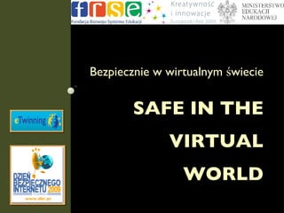 SAFE IN THE VIRTUAL WORLD ,[object Object]