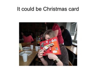 It could be Christmas card 