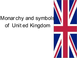 Monar chy and symbols
 of Unit ed Kingdom
 