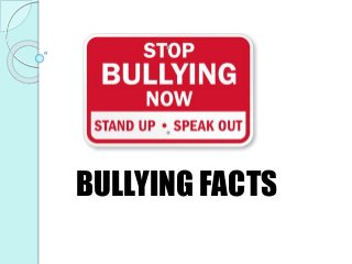 BULLYING FACTS 
 