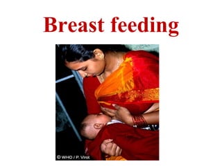 Breast feeding
 