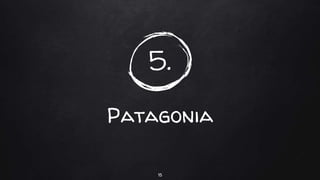 5.
Patagonia
15
 